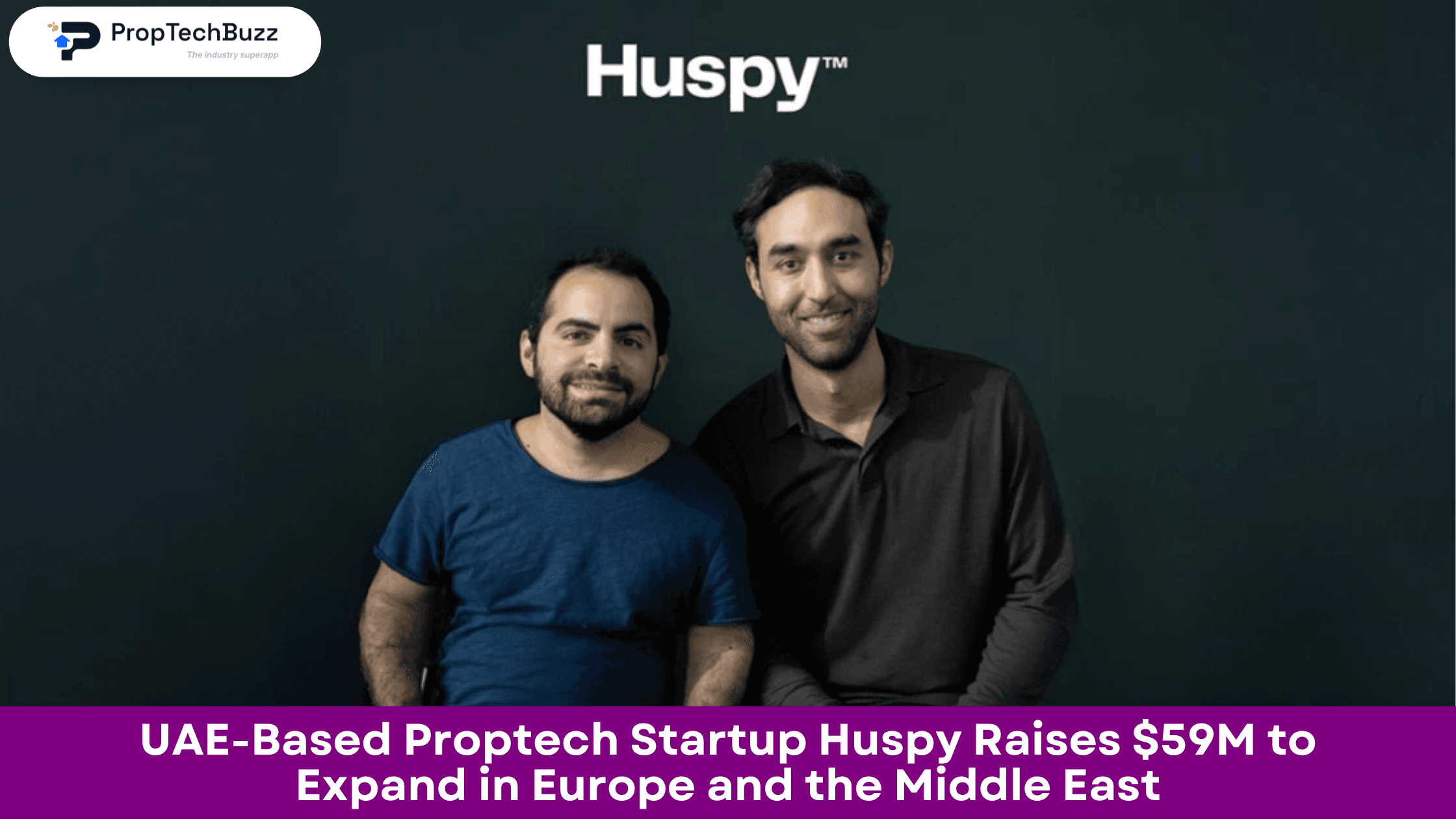 UAE-Based Proptech Startup Huspy Raises $59M to Expand in Europe and the Middle East