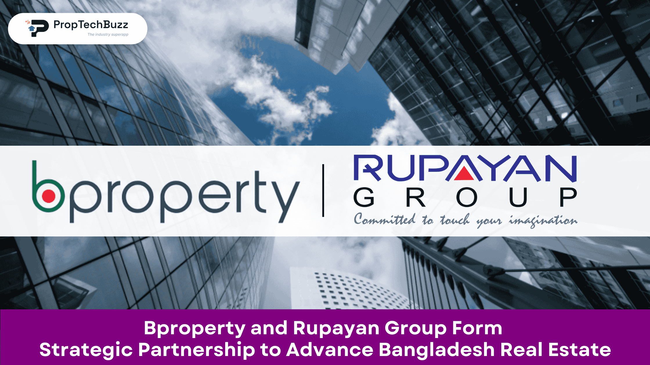 Bproperty and Rupayan Group Form Strategic Partnership to Advance Bangladesh Real Estate