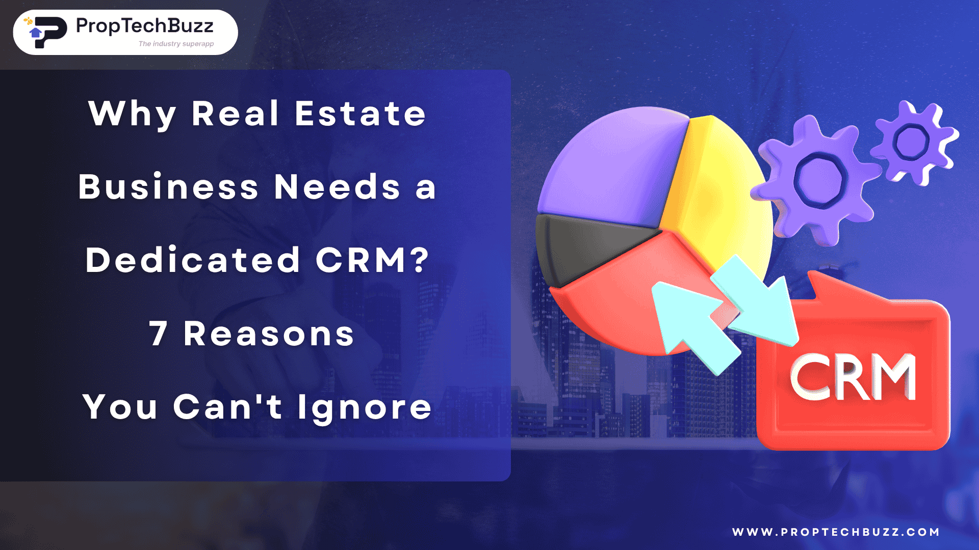Why Your Real Estate Business Needs a Dedicated CRM: 7 Secrets Unlocked!