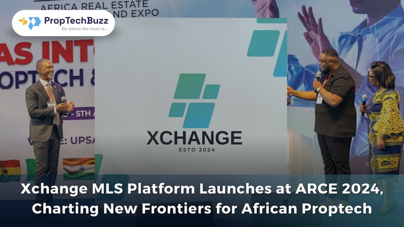 Xchange MLS Platform Launches at ARCE 2024, Charting New Frontiers for African Proptech